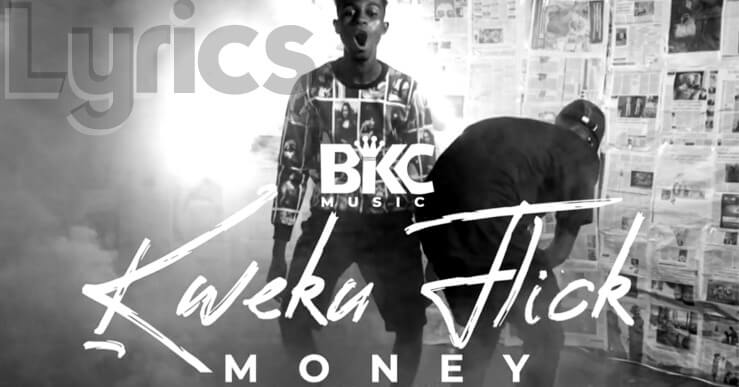 Kweku Flick Money Lyrics 247hitz Com kweku flick money lyrics 247hitz com