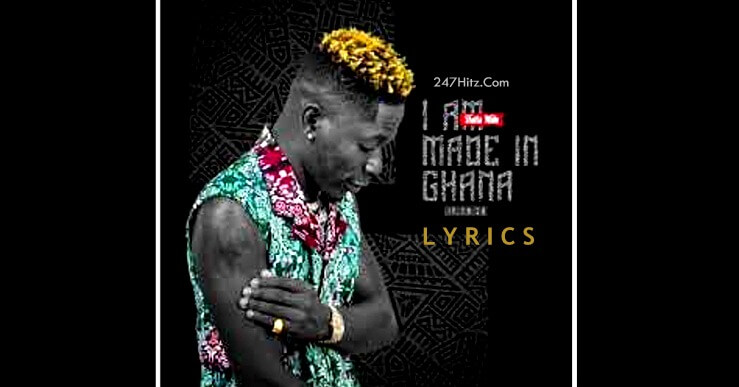 Shatta Wale I Am Made In Ghana Lyrics