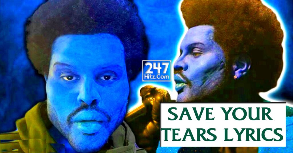 The Weeknd Save Your Tears Lyrics 247hitz Com