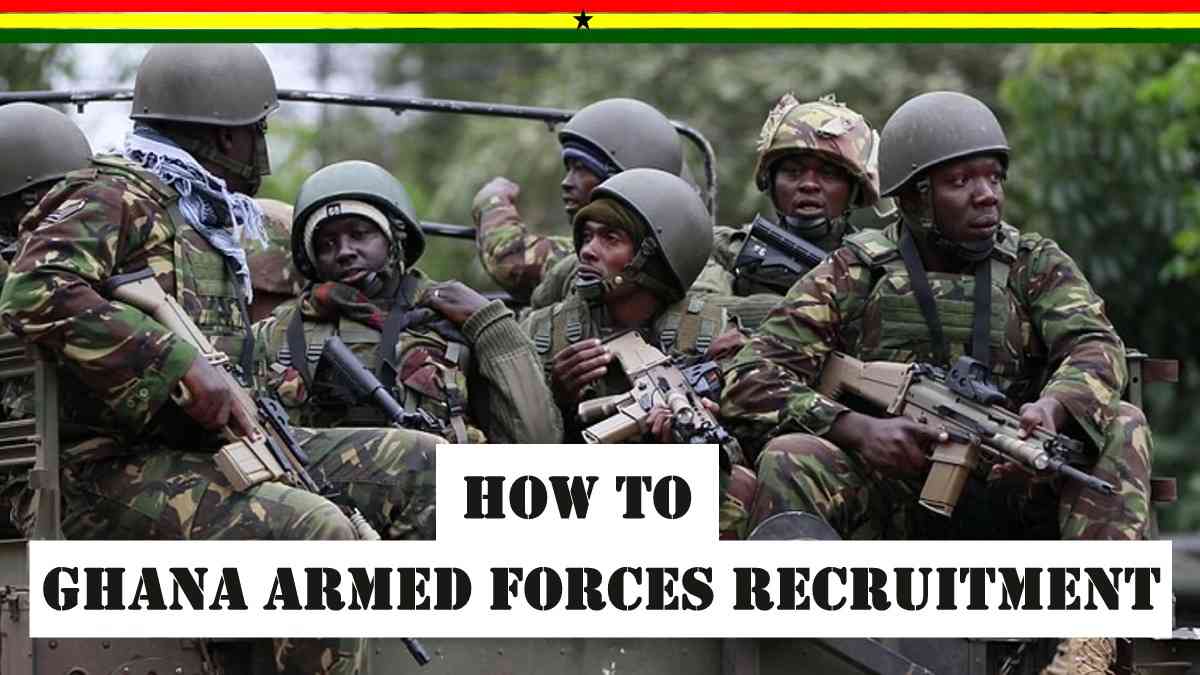 Ghana Armed Forces Recruitment How To Apply In 2024